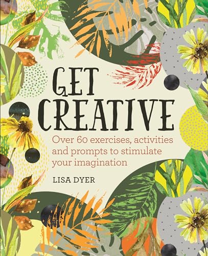 Stock image for Get Creative: Over 60 exercises, activities and prompts to stimul for sale by Hawking Books