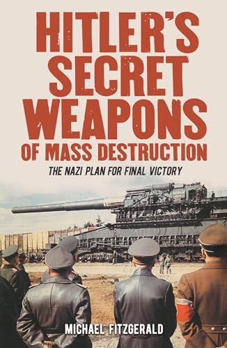 Beispielbild fr Hitler's Secret Weapons of Mass Destruction: The Nazi Plan for Final Victory zum Verkauf von Powell's Bookstores Chicago, ABAA