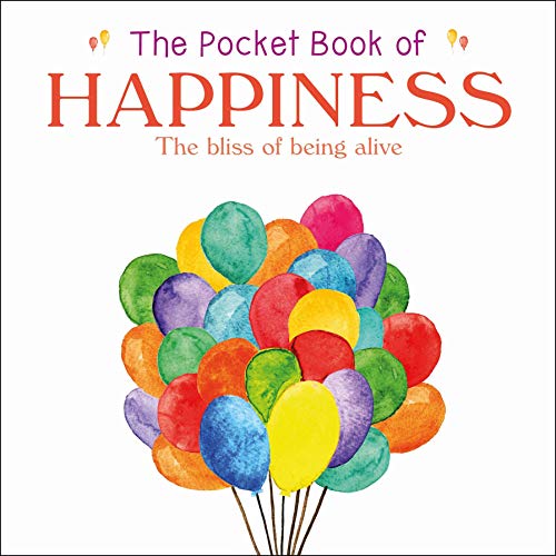 Beispielbild fr The Pocket Book of Happiness: The Bliss of Being Alive zum Verkauf von WorldofBooks