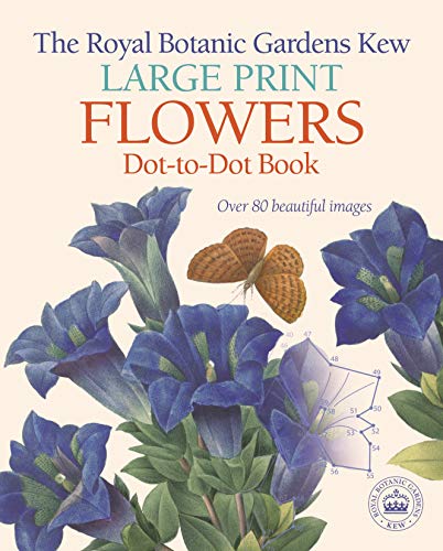 Stock image for The Royal Botanic Gardens, Kew Large Print Flowers Dot-to-Dot Book: Over 80 Beautiful Images (Royal Botanic Kew Gardens Arts & Activities) for sale by Bookmonger.Ltd