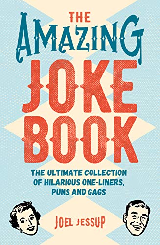 Stock image for The Amazing Joke Book : The Ultimate Collection of Hilarious One-Liners, Puns and Gags for sale by Better World Books