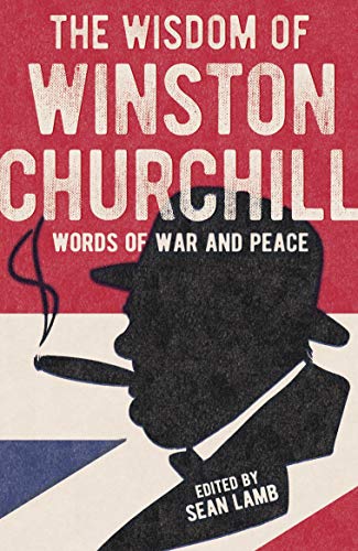 Stock image for The Wisdom of Winston Churchill: Words of War and Peace for sale by AwesomeBooks