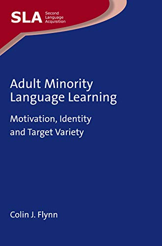 Beispielbild fr Adult Minority Language Learning Motivation, Identity and Target Variety Second Language Acquisition 139 zum Verkauf von PBShop.store US