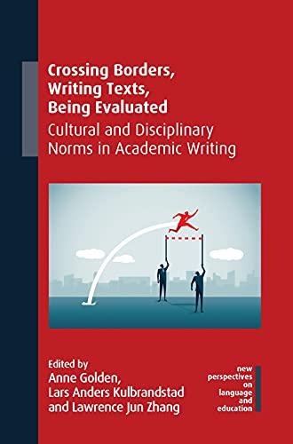 Stock image for Crossing Borders, Writing Texts, Being Evaluated: Cultural and Disciplinary Norms in Academic Writing (New Perspectives on Language and Education, 97) for sale by Broad Street Books