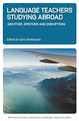 Stock image for Language Teachers Studying Abroad: Identities, Emotions and Disruptions: 17 (Psychology of Language Learning and Teaching) for sale by WorldofBooks