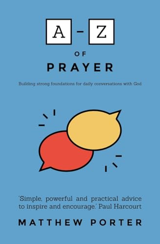 Stock image for A-Z of Prayer: Building Strong Foundations for Daily Conversations with God for sale by WorldofBooks