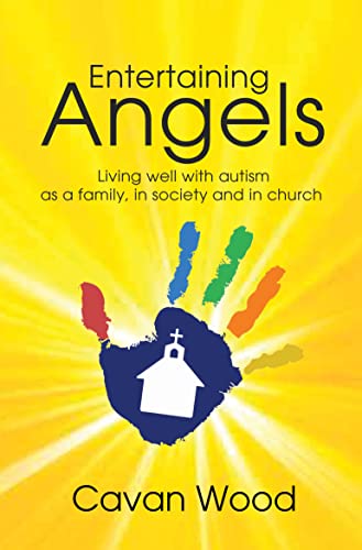 Stock image for Entertaining Angels: Living well with Autism as a family, in society and in Church for sale by GreatBookPrices