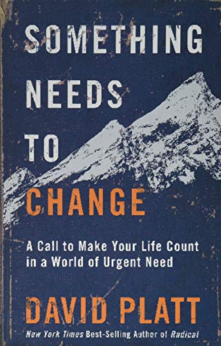 9781788931007: Something Needs to Change: A Call to Make Your Life Count in a World of Urgent Need