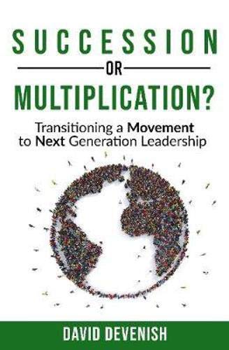 Beispielbild fr Succession or Multiplication?: Transitioning a Movement to Next Generation Leadership zum Verkauf von WorldofBooks