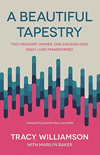 9781788931564: A Beautiful Tapestry: Two Ordinary Women, One Amazing God, Many Lives Transformed