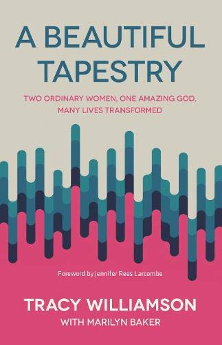 9781788931564: A Beautiful Tapestry: Two Ordinary Women, One Amazing God, Many Lives Transformed (Paperback)- Inspiring Stories of a Blind Singer and Deaf Teacher Bringing God's Hope and Healing