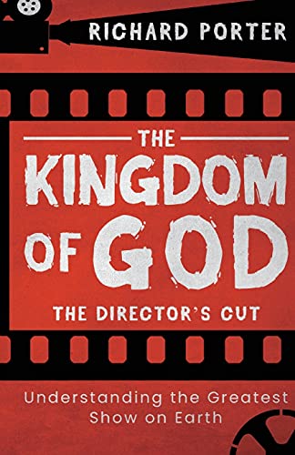 Stock image for The Kingdom of God - The Director's Cut: Understanding the Greatest Show on Earth (Paperback) - Exploring the Kingdom of God Through the Bible and its Relevance Today for sale by Jenson Books Inc