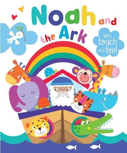 9781788932103: Noah and the Ark with Touch and Feel (Padded Board Book) - Inspirational Gift Idea, Perfect for Sunday School Prizes, Christenings and More