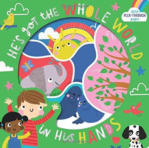 Stock image for Hes Got the Whole World in His Hands - Introduces Young Children to God as Creator, Inspirational Gift Idea for Christenings, Baptisms and More: With Peek-Through Pages for sale by WorldofBooks