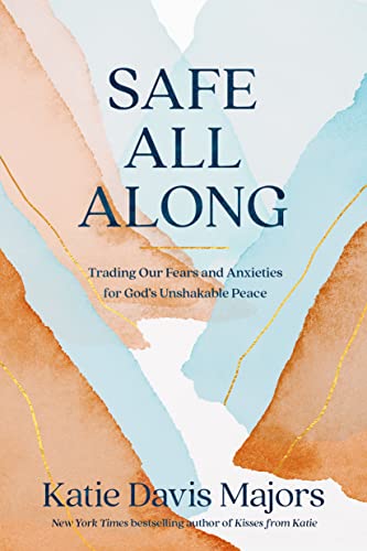Stock image for Safe All Along : Trading Our Fears and Anxieties for God's Unshakable Peace for sale by Goldstone Books