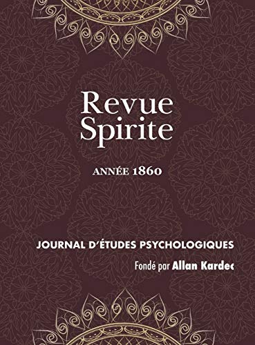 9781788940795: Revue Spirite (Anne 1860): le magntisme devant l'acadmie, les pierres de Java, les Esprits globules, histoire d'un damn, un mdium gurisseur, ... de l'Esprit familier du seigneur de Coras