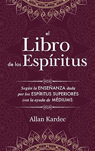 Imagen de archivo de El Libro de los Espritus: Contiene los principios de la doctrina espiritista sobre la inmortalidad del alma, la naturaleza de los espritus y sus . con un ndice Alfabtico (Spanish Edition) a la venta por GF Books, Inc.