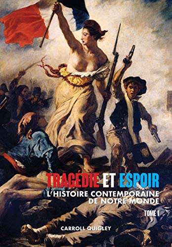 Stock image for Tragdie et Espoir: l?histoire contemporaine de notre monde - TOME I: de la civilisation occidentale dans son contexte mondial  la politique de l?apaisement (French Edition) for sale by GF Books, Inc.