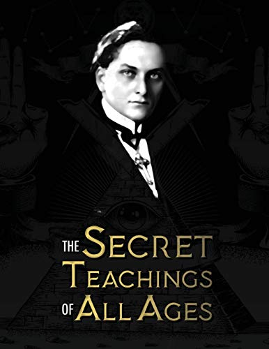Stock image for The Secret Teachings of All Ages: an encyclopedic outline of Masonic, Hermetic, Qabbalistic and Rosicrucian Symbolical Philosophy - being an interpret for sale by Chiron Media