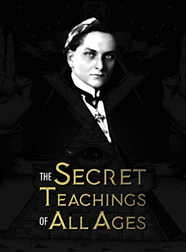 Beispielbild fr The Secret Teachings of All Ages: an encyclopedic outline of Masonic, Hermetic, Qabbalistic and Rosicrucian Symbolical Philosophy - being an . Allegories, and Mysteries of all Ages zum Verkauf von Monster Bookshop