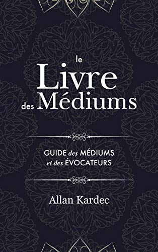 Beispielbild fr Le Livre des Mdiums : Contenant l'Enseignement Spcial des Esprits sur les Manifestations, Communication avec le Monde Invisible, Dveloppement de la Mdiumnit, Difficults et cueils dans la Pratique du Spiritisme: avec zum Verkauf von Buchpark