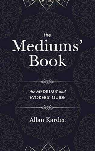 9781788944632: The Mediums' Book: containing special teachings from the spirits on manifestations, means to communicate with the invisible world, development of mediumnity - with an alphabetical index