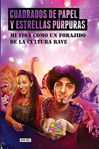 Stock image for Cuadrados de papel y estrellas purpuras: Mi vida como un forajido de la cultura rave for sale by Chiron Media