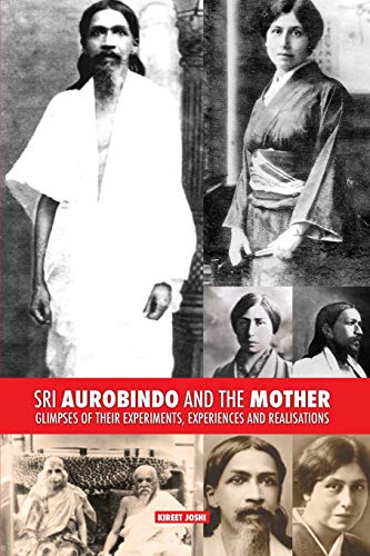 Beispielbild fr Sri Aurobindo and the Mother: Glimpses of Their Experiments, Experiences and Realisations zum Verkauf von Books From California