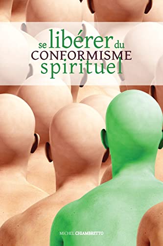 Beispielbild fr Se libe?rer du conformisme spirituel: dition revue et augmente du  Troisime pas  (French Edition) zum Verkauf von Lucky's Textbooks