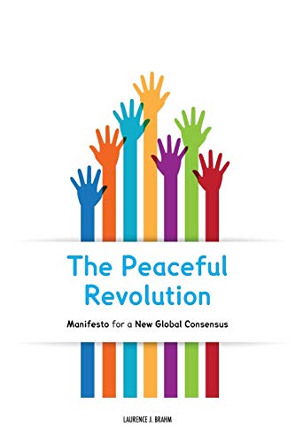 Imagen de archivo de The Peaceful Revolution: Manifesto for a New Global Consensus a la venta por Lucky's Textbooks