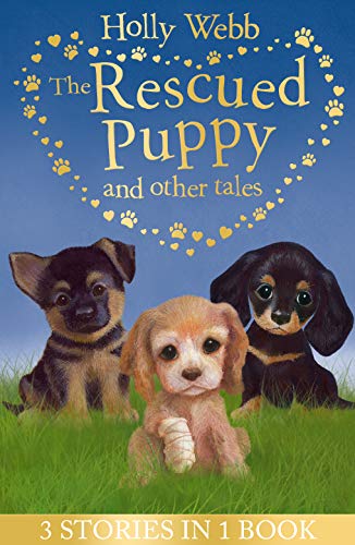 Stock image for The Rescued Puppy and Other Tales: The Rescued Puppy, The Lost Puppy, The Secret Puppy (Holly Webb Animal Stories) for sale by Goldstone Books