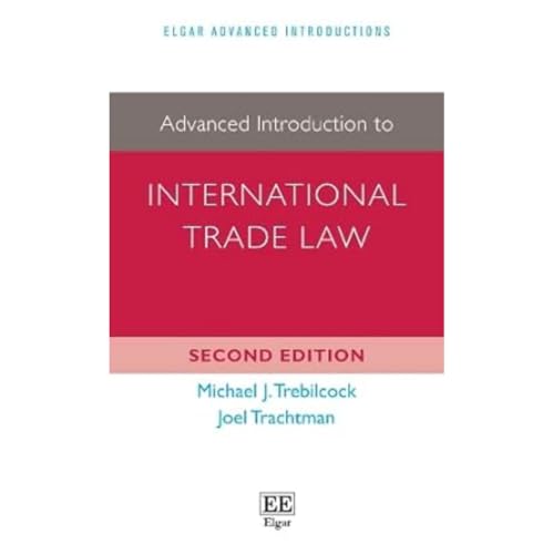 Imagen de archivo de Advanced Introduction to International Trade Law (Elgar Advanced Introductions series) a la venta por Irish Booksellers