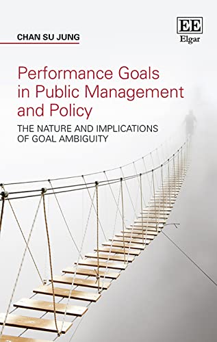 Beispielbild fr Performance Goals in Public Management and Polic - The Nature and Implications of Goal Ambiguity zum Verkauf von PBShop.store UK