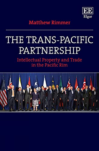 Stock image for The Trans-Pacific Partnership: Intellectual Property and Trade in the Pacific Rim for sale by Books From California