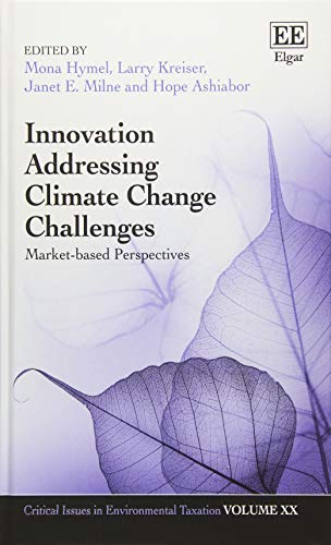Beispielbild fr Innovation Addressing Climate Change Challenges: Market-Based Perspectives (Critical Issues in Environmental Taxation series, 20) [Hardcover] Hymel, Mona; Kreiser, Larry; Milne, Janet E. and Ashiabor, Hope zum Verkauf von Particular Things