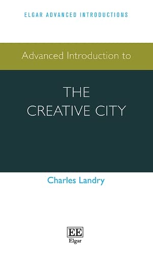 Beispielbild fr Advanced Introduction to the Creative City (Elgar Advanced Introductions) zum Verkauf von Books From California