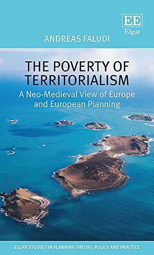 Stock image for The Poverty of Territorialism: A Neo-Medieval View of Europe and European Planning (Elgar Studies in Planning Theory, Policy and Practice) for sale by Books Puddle