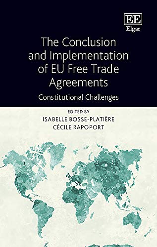 Beispielbild fr The Conclusion and Implementation of EU Free Trade Agreements Constitutional Challenges zum Verkauf von PBShop.store UK