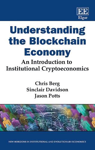 9781788974998: Understanding the Blockchain Economy: An Introduction to Institutional Cryptoeconomics (New Horizons in Institutional and Evolutionary Economics series)