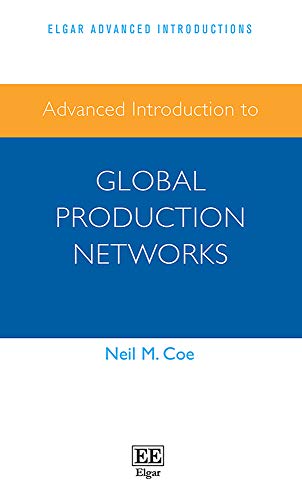 Beispielbild fr Advanced Introduction to Global Production Networks (Elgar Advanced Introductions series) zum Verkauf von Books From California