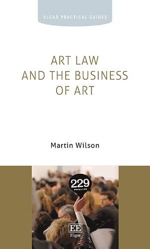 9781788979894: Art Law and the Business of Art (Elgar Practical Guides)