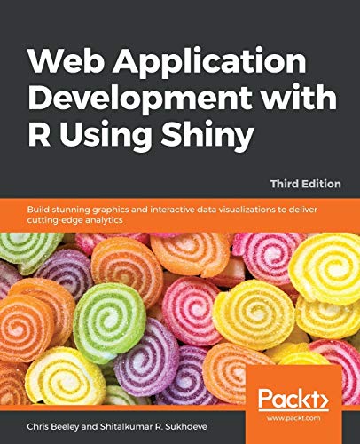 Imagen de archivo de Web Application Development with R Using Shiny: Build stunning graphics and interactive data visualizations to deliver cutting-edge analytics, 3rd Edition a la venta por Chiron Media