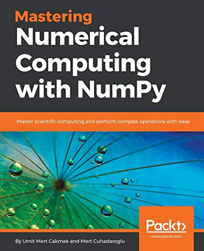 Beispielbild fr Mastering Numerical Computing with NumPy: Master scientific computing and perform complex operations with ease zum Verkauf von Zubal-Books, Since 1961