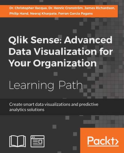9781788994927: Qlik Sense: Advanced Data Visualization for Your Organization: Create smart data visualizations and predictive analytics solutions