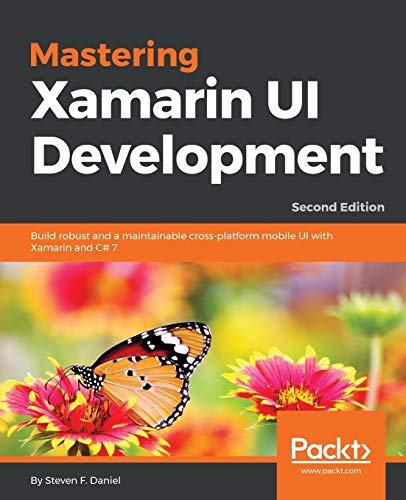 Immagine dell'editore per Mastering Xamarin UI Development: Build robust and a maintainable cross-platform mobile UI with Xamarin and C# 7, 2nd Edition venduto da California Books