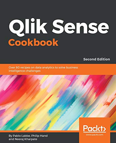 9781788997058: Qlik Sense Cookbook - Second Edition: Over 80 recipes on data analytics to solve business intelligence challenges