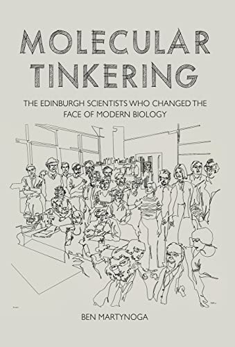 Beispielbild fr Molecular Tinkering: The Edinburgh scientists who changed the face of modern biology zum Verkauf von WorldofBooks