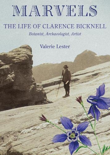 Stock image for Marvels: The Life of Clarence Bicknell, Botanist, Archaeologist, Artist for sale by BookScene