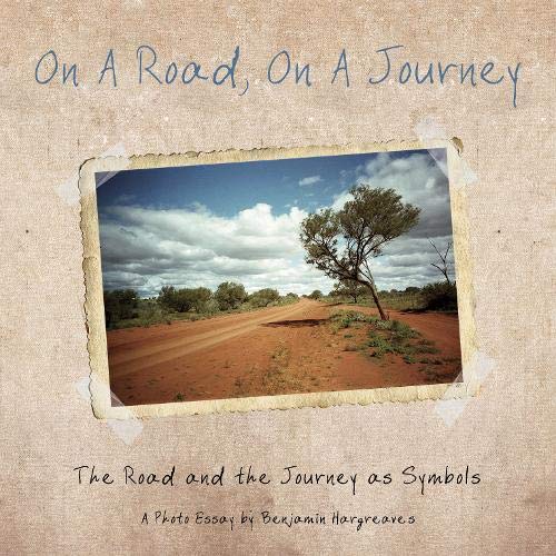 Stock image for On a Road, On a Journey: The Road and the Journey as Symbols - A Photo Essay for sale by Reuseabook