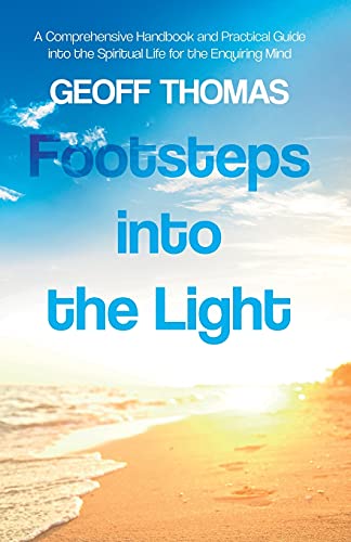 Beispielbild fr Footsteps into the Light: A Comprehensive Handbook and Practical Guide into the Spiritual Life for the Enquiring Mind: Spirituality and Reality zum Verkauf von WorldofBooks